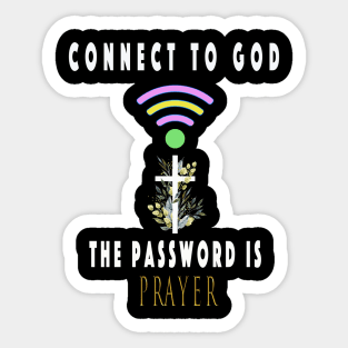 Connect To God The Password Is Prayer Sticker